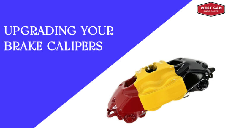 Upgrading Your Brake Calipers: What You Need to Know Before Making the Switch