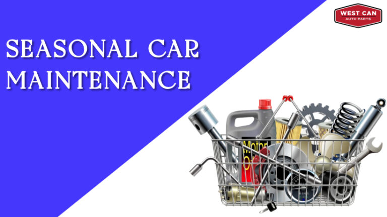 Seasonal Car Maintenance: What to Buy at West Can Auto Parts Store
