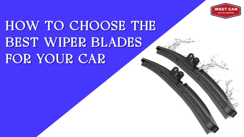 How to Choose the Best Wiper Blades for Your Car