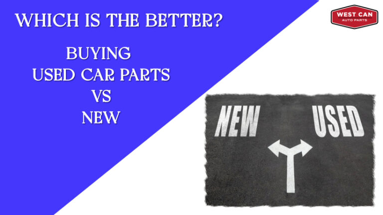 Buying Used Car Parts vs. New: Which is the Better Choice for Your Vehicle?