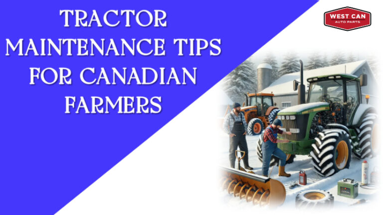 Essential Tractor Maintenance Tips for Canadian Farmers & Snowplow Operators